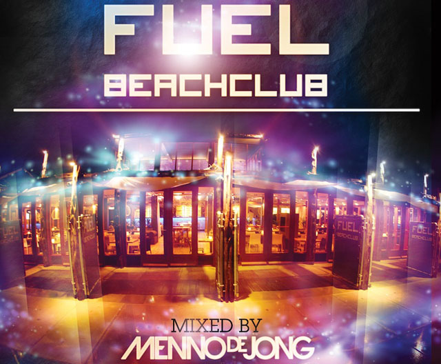 Fuel Beachclub mixed by Menno de Jong