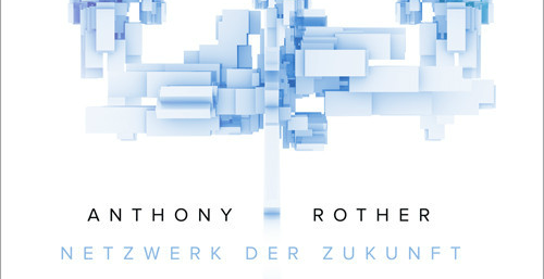 Anthony Rother - Netzwerk der Zukunft