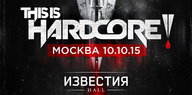 This Is Hardcore, Москва, 10.10.15